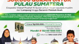 Laziswaf Al Hilal Selenggarakan Ekspedisi Wakaf Al Qur'an untuk Pulau Sumatera