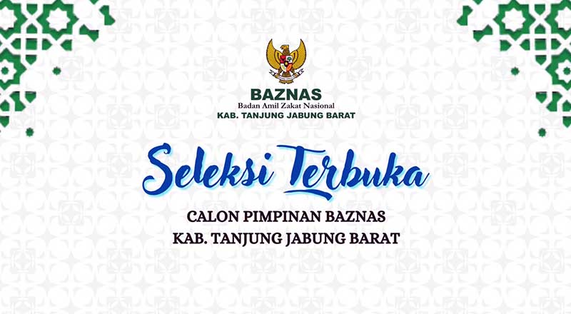 Seleksi Terbuka Calon Pimpinan BAZNAS Kabupaten Tanjung Jabung Barat. GRAFIS : PANITIA
